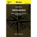 The Book On Persuasion: Ethical Influence Without Manipulation