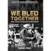 We Bled Together: Michael Collins, the Squad and the Dublin Brigade