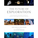 The Future of Exploration: Discovering the Uncharted Frontiers of Science, Technology, and Human Potential