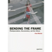 Fred Ritchin: Bending the Frame: Photojournalism, Documentary, and the Citizen