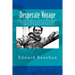 Desperate Voyage: Donald Crowhurst, The London Sunday Times Golden Globe Race, and the Tragedy of Teignmouth Electron