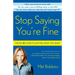 Stop Saying You're Fine: The No-BS Guide to Getting What You Want