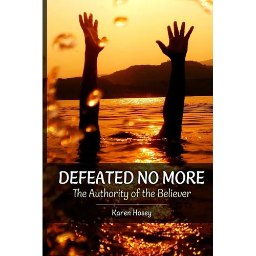 Defeated No More!: The Authority of the Believer