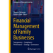 Financial Management of Family Businesses: Transparency - Compliance - Performance - Strategy - Governance