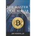 The Master Deal Maker: Make Cryptocurrency and Blockchain Deals