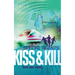 Kiss and Kill
