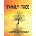 Family Tree: A History of my Family; 8.5 x 11 Family Tree Research Workbook;
