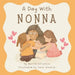 A Day With Nonna: A Little Story of Life's Simple Joys and a Nonna's Unconditional Love