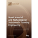 Novel Material and Technological Solutions in Foundry Engineering