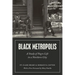 Black Metropolis: A Study of Negro Life in a Northern City