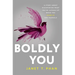 Boldly You: A Story about Discovering What You're Capable of When You Show Up for Yourself