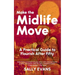 Make The Midlife Move: A Practical Guide to Flourish After Fifty