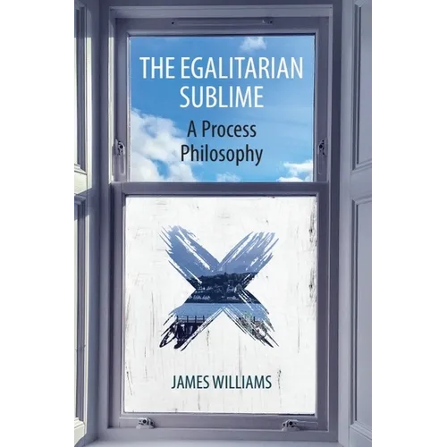 The Egalitarian Sublime: A Process Philosophy