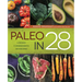 Paleo in 28: 4 Weeks, 5 Ingredients, 130 Recipes