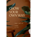 Grow Your Own Way