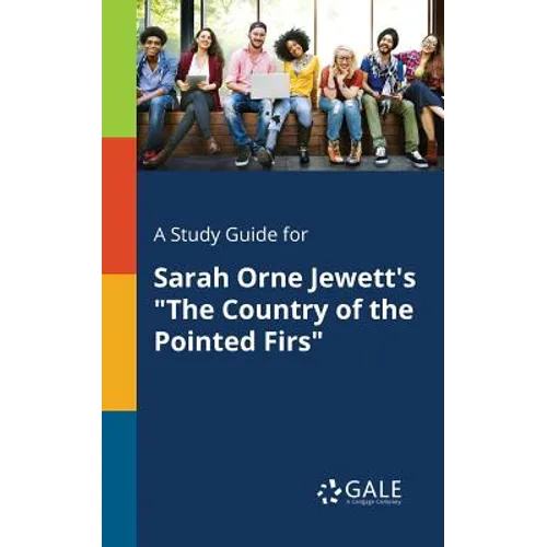 A Study Guide for Sarah Orne Jewett's "The Country of the Pointed Firs"