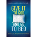 Give It to God and Go to Bed