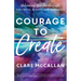 Courage to Create: Unleashing Your Artistic Gifts for Truth, Beauty, and Goodness