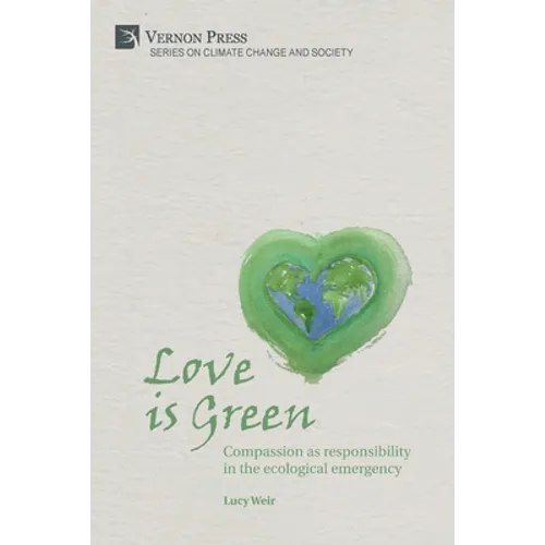 Love is Green: Compassion as responsibility in the ecological emergency