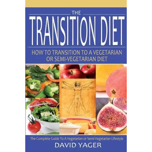 The Transition Diet: How to Transition to a Vegetarian or Semi-Vegetarian Diet