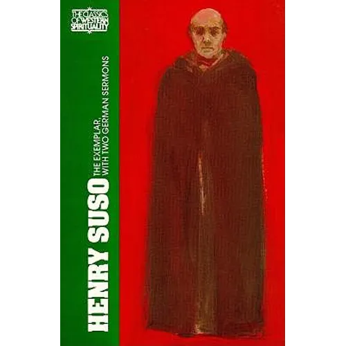 Henry Suso: The Exemplar, with Two German Sermons