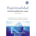 Espiritualidad Emocionalmente Sana: Es Imposible Tener Madurez Espiritual Si Somos Inmaduros Emocionalmente