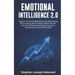 Emotional Intelligence 2.0: Improve Your Social Skills and Business Relationship by Increasing Self Confidence. Boost Your Eq Thanks to Positive P