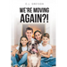 We're Moving Again?!