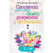 Conciencia para crear dinero, prosperidad y abundancia