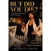 But Did You Die?