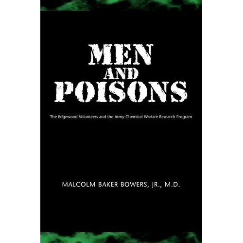 Men and Poisons: The Edgewood Volunteers and the Army Chemical Warfare Research Program