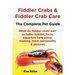 Fiddler Crabs & Fiddler Crab Care. Complete Pet Guide. What Do Fiddler Crabs Eat? Includes Habitat, Facts, Aquarium Tank Setup, Molting, Food, Persona