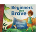 Beginners Are Brave