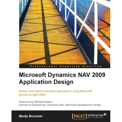 Microsoft Dynamics Nav 2009 Application Design: Design and extend complete applications using Microsoft Dynamics NAV 2009