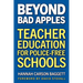 Beyond Bad Apples: Teacher Education for Police-Free Schools