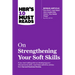 Hbr's 10 Must Reads on Strengthening Your Soft Skills (with Bonus Article You Don't Need Just One Leadership Voice--You Need Many by Amy Jen Su)