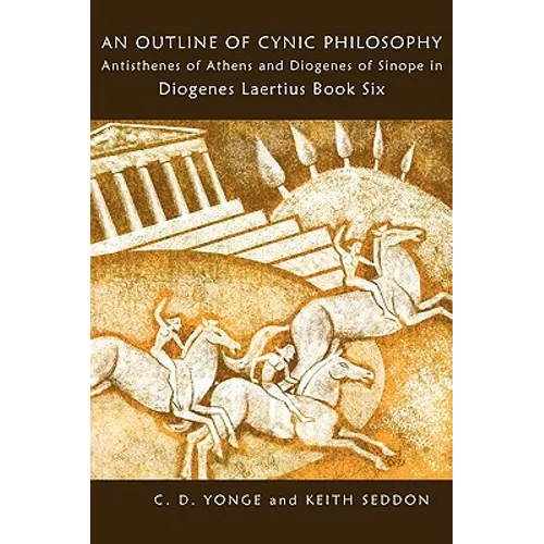 An Outline of Cynic Philosophy: Antisthenes of Athens and Diogenes of Sinope in Diogenes Laertius Book Six