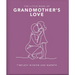 The Little Book of Grandmother's Love: Timeless Wisdom and Warmth