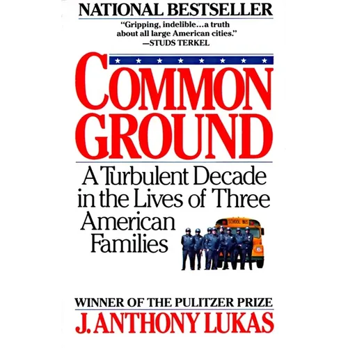 Common Ground: A Turbulent Decade in the Lives of Three American Families (Pulitzer Prize Winner)