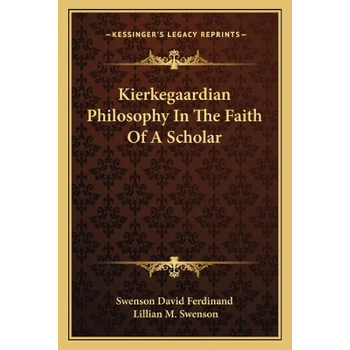 Kierkegaardian Philosophy In The Faith Of A Scholar