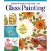 Beginner's Guide to Glass Painting: 16 Amazing Projects for Picture Frames, Dishware, Mirrors, and More!