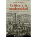 Crítica a la modernidad: Antología de textos antiliberales y contrarrevolucionarios