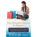 Etsy Business Success For Beginners: Build a Successful Etsy Business Empire with Proven Etsy Shop Building Tactics, SEO tricks, Social Media Strategi