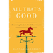 All That's Good: Recovering the Lost Art of Discernment