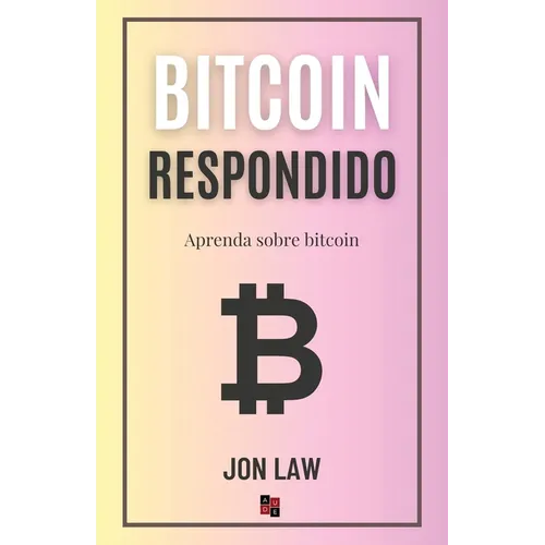 Bitcoin Respondido: Aprenda Sobre Bitcoin