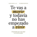 Te vas a morir y todavía no has empezado a vivir: 29 principios para vivir mejor (y con más sentido)