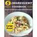 5 Ingredient Cookbook ***Large Print Edition***: Quick and Easy 5 Ingredient Recipes: 5 Ingredients timesaving recipes including healthy breakfast, be