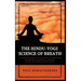 The Hindu-Yogi Science of Breath: A Complete Manual of THE ORIENTAL BREATHING PHILOSOPHY of Physical, Mental, Psychic and Spiritual Development