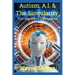 Autism, A.I. & The Singularity: Digitizing Human Consciousness