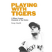 Playing with Tigers: A Minor League Chronicle of the Sixties